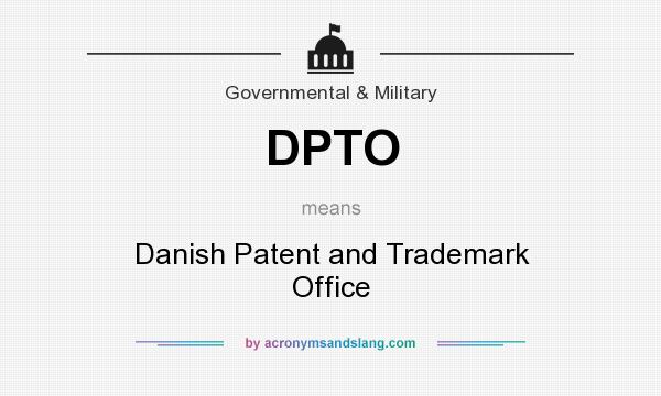 What does DPTO mean? It stands for Danish Patent and Trademark Office