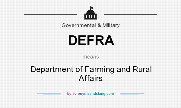 What does DEFRA mean? It stands for Department of Farming and Rural Affairs