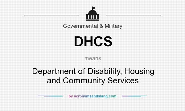 What does DHCS mean? It stands for Department of Disability, Housing and Community Services
