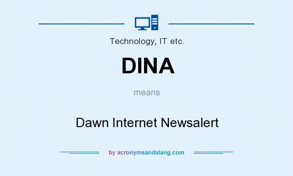 What does DINA mean? It stands for Dawn Internet Newsalert