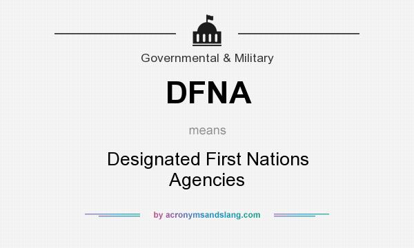 What does DFNA mean? It stands for Designated First Nations Agencies