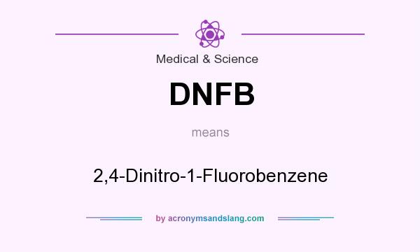 What does DNFB mean? It stands for 2,4-Dinitro-1-Fluorobenzene