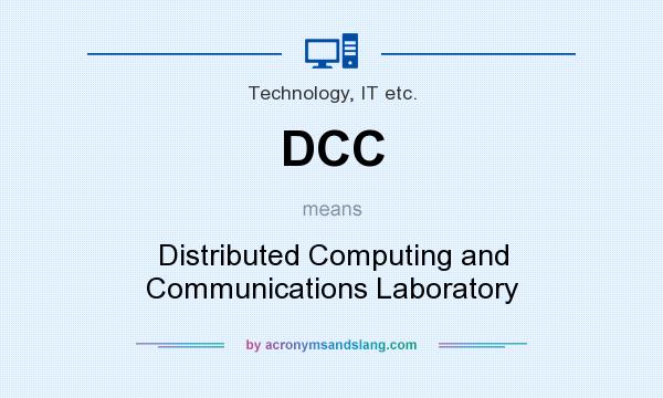 What does DCC mean? It stands for Distributed Computing and Communications Laboratory