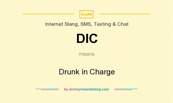What does DIC mean? It stands for Drunk in Charge