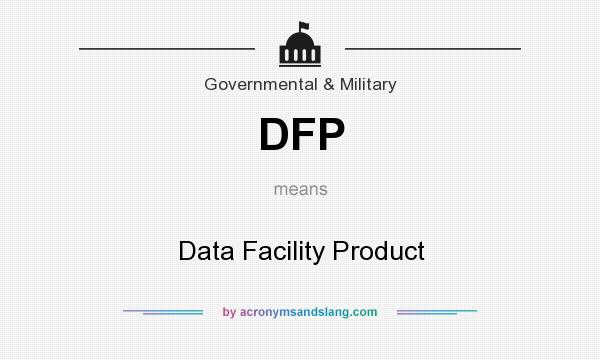 What does DFP mean? It stands for Data Facility Product