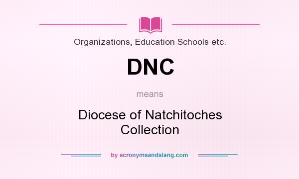 What does DNC mean? It stands for Diocese of Natchitoches Collection