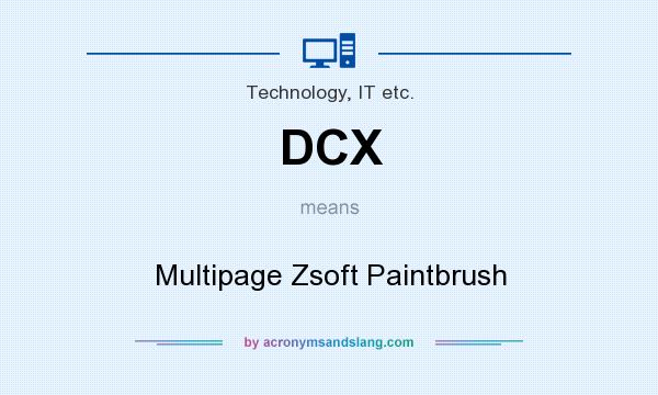 What does DCX mean? It stands for Multipage Zsoft Paintbrush