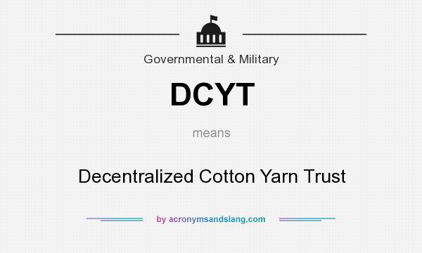 What does DCYT mean? It stands for Decentralized Cotton Yarn Trust
