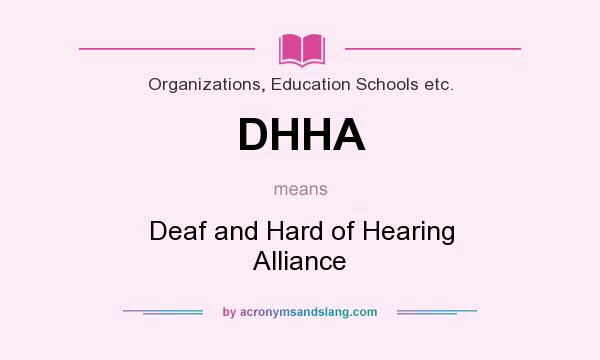 What does DHHA mean? It stands for Deaf and Hard of Hearing Alliance