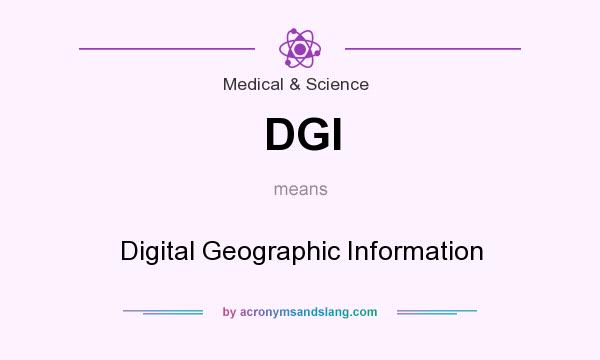 What does DGI mean? It stands for Digital Geographic Information