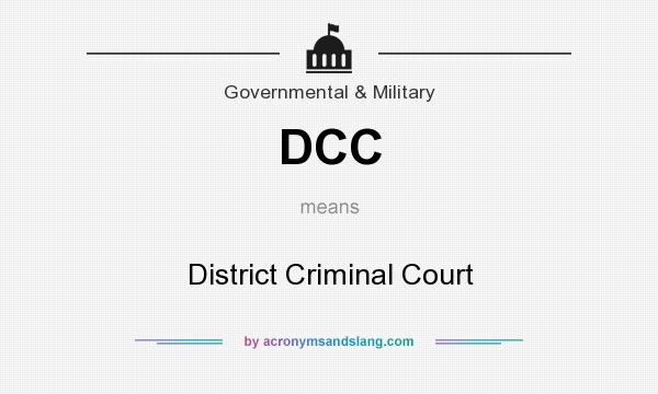 What does DCC mean? It stands for District Criminal Court