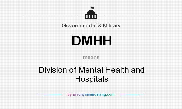 What does DMHH mean? It stands for Division of Mental Health and Hospitals