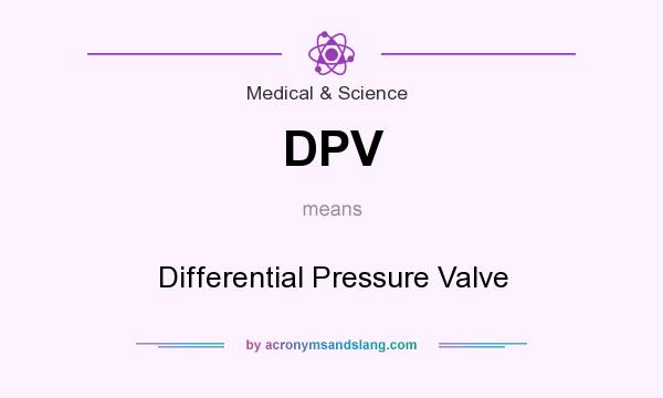 What does DPV mean? It stands for Differential Pressure Valve