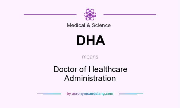 What does DHA mean? It stands for Doctor of Healthcare Administration