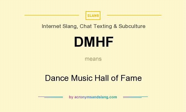 What does DMHF mean? It stands for Dance Music Hall of Fame