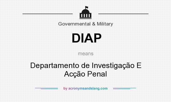 What does DIAP mean? It stands for Departamento de Investigação E Acção Penal