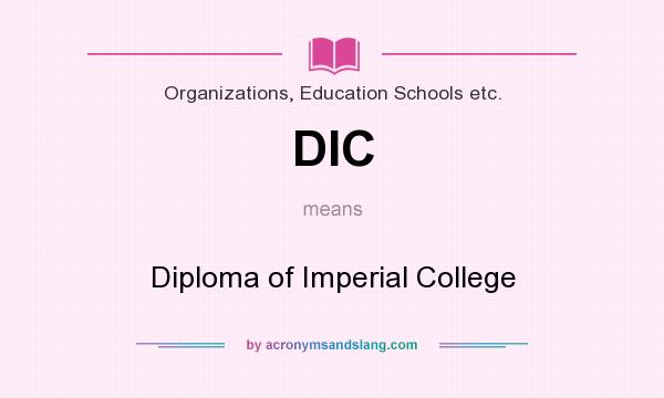 What does DIC mean? It stands for Diploma of Imperial College