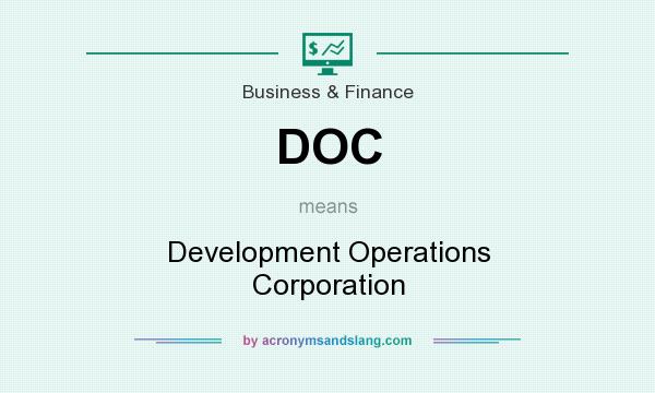 What does DOC mean? It stands for Development Operations Corporation