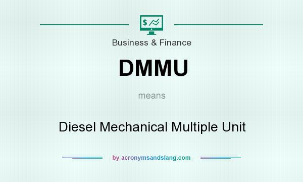 What does DMMU mean? It stands for Diesel Mechanical Multiple Unit