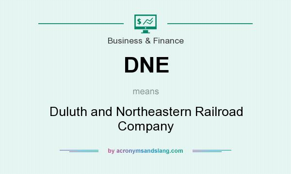 What does DNE mean? It stands for Duluth and Northeastern Railroad Company