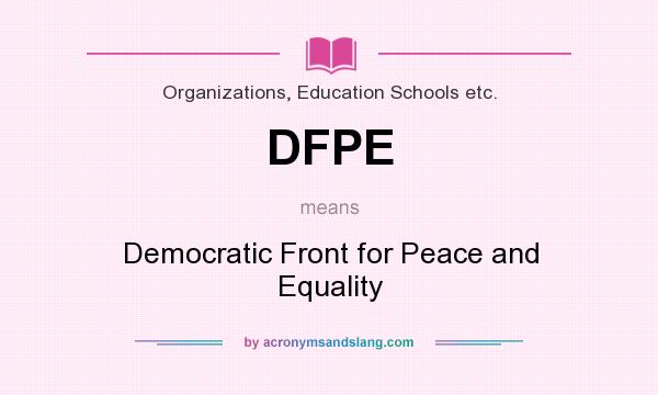 What does DFPE mean? It stands for Democratic Front for Peace and Equality