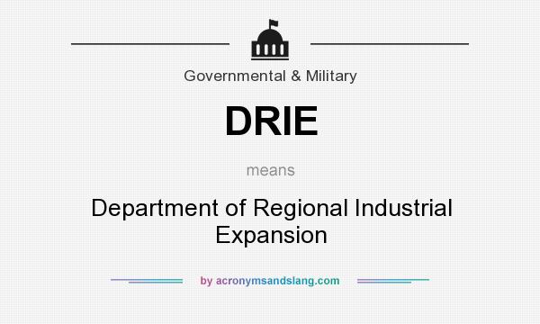 What does DRIE mean? It stands for Department of Regional Industrial Expansion