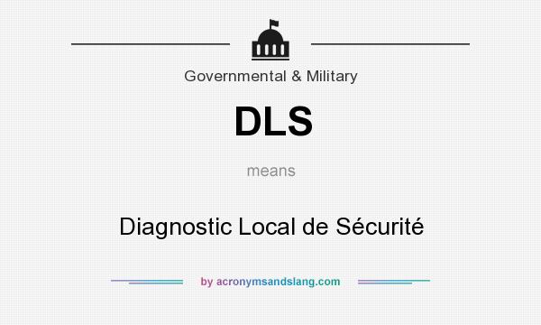 What does DLS mean? It stands for Diagnostic Local de Sécurité