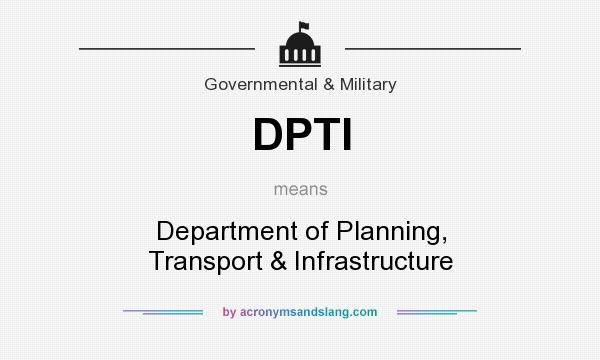 What does DPTI mean? It stands for Department of Planning, Transport & Infrastructure
