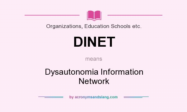 What does DINET mean? It stands for Dysautonomia Information Network