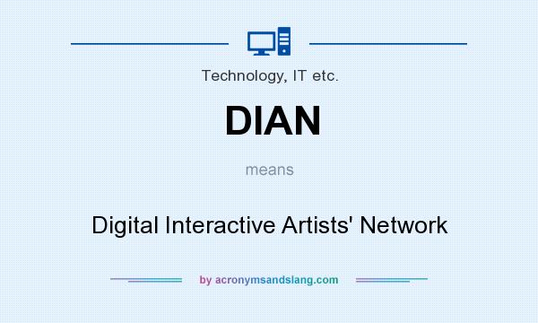 What does DIAN mean? It stands for Digital Interactive Artists` Network