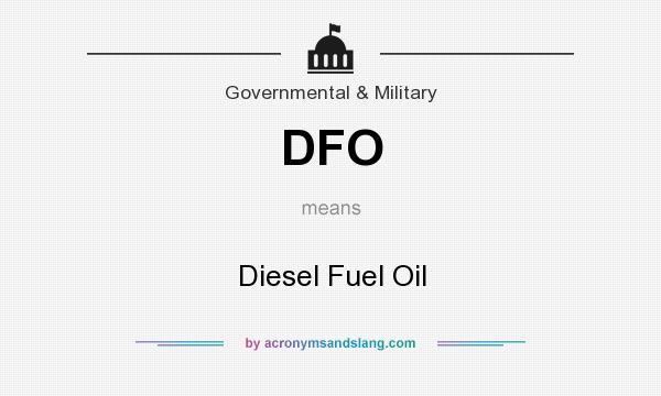 What does DFO mean? It stands for Diesel Fuel Oil