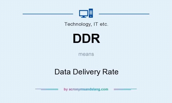 What does DDR mean? It stands for Data Delivery Rate