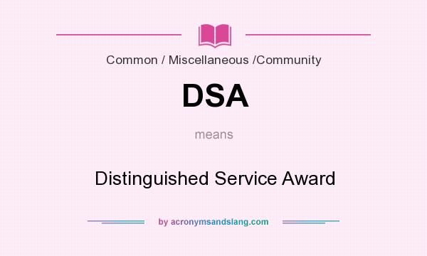 What does DSA mean? It stands for Distinguished Service Award