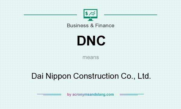What does DNC mean? It stands for Dai Nippon Construction Co., Ltd.