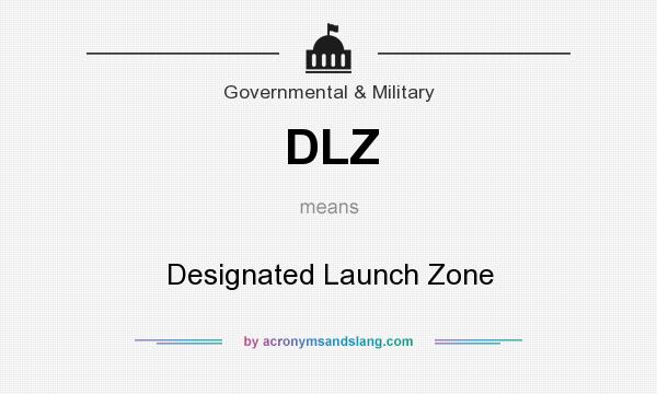 What does DLZ mean? It stands for Designated Launch Zone