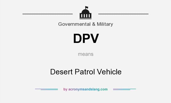 What does DPV mean? It stands for Desert Patrol Vehicle