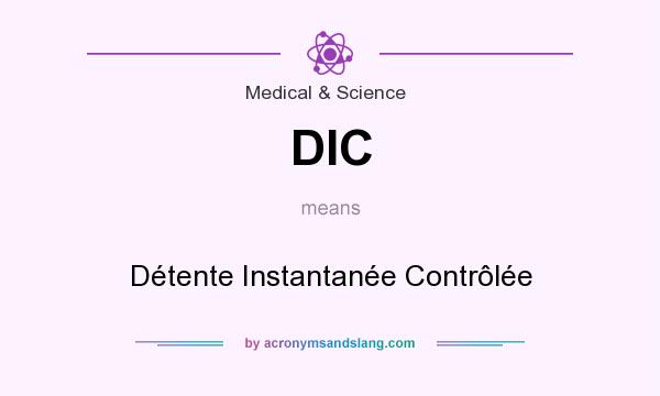 What does DIC mean? It stands for Détente Instantanée Contrôlée