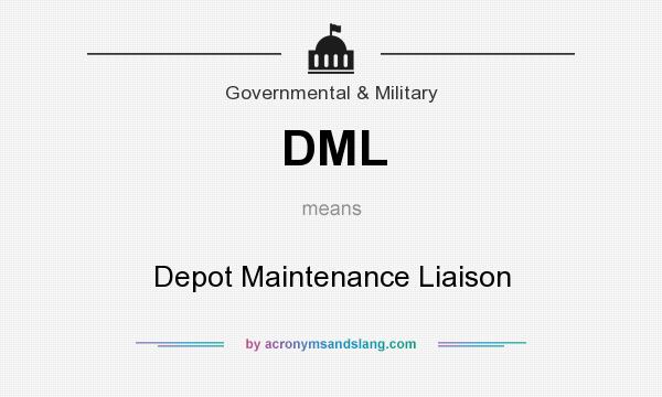 What does DML mean? It stands for Depot Maintenance Liaison