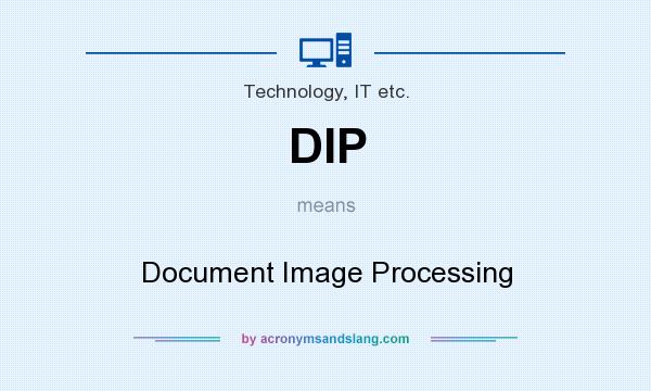 What does DIP mean? It stands for Document Image Processing