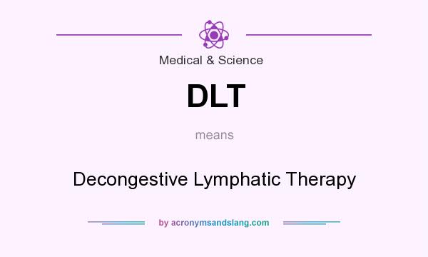 What does DLT mean? It stands for Decongestive Lymphatic Therapy
