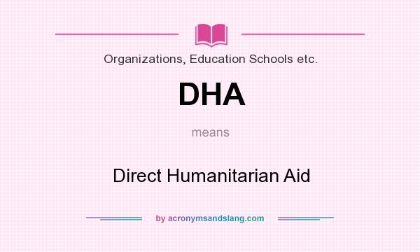 What does DHA mean? It stands for Direct Humanitarian Aid