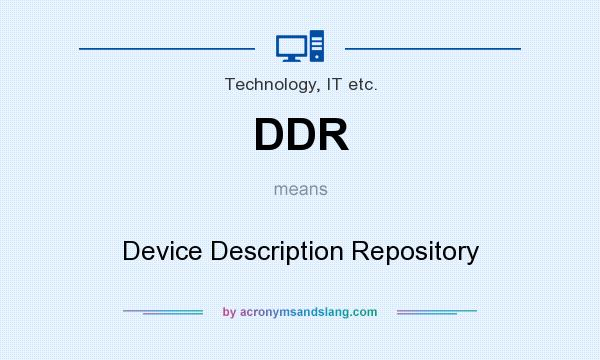 What does DDR mean? It stands for Device Description Repository