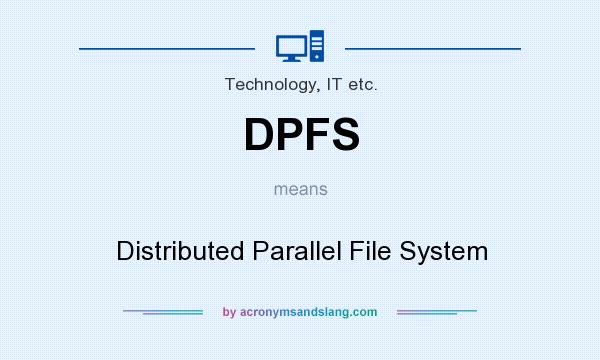 What does DPFS mean? It stands for Distributed Parallel File System