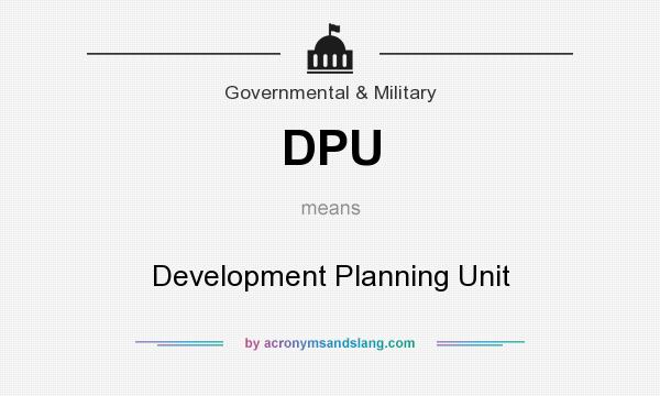 What does DPU mean? It stands for Development Planning Unit