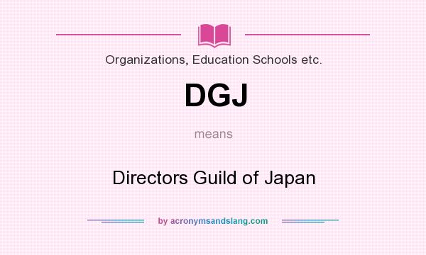 What does DGJ mean? It stands for Directors Guild of Japan