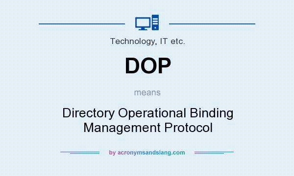 What does DOP mean? It stands for Directory Operational Binding Management Protocol