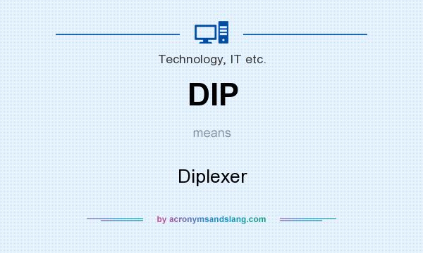 What does DIP mean? It stands for Diplexer