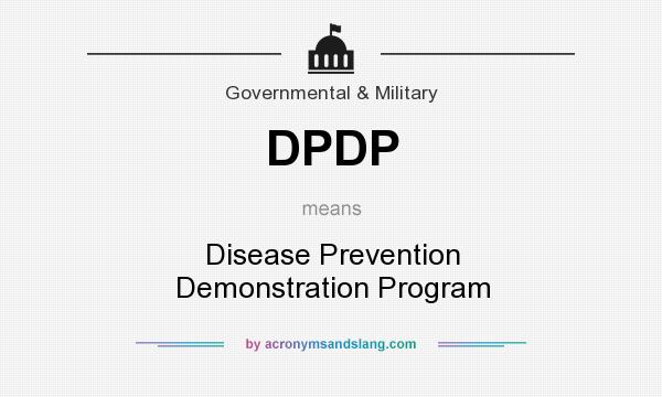 What does DPDP mean? It stands for Disease Prevention Demonstration Program