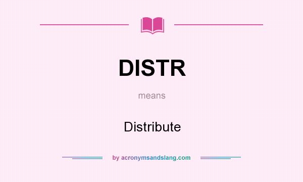 What does DISTR mean? It stands for Distribute