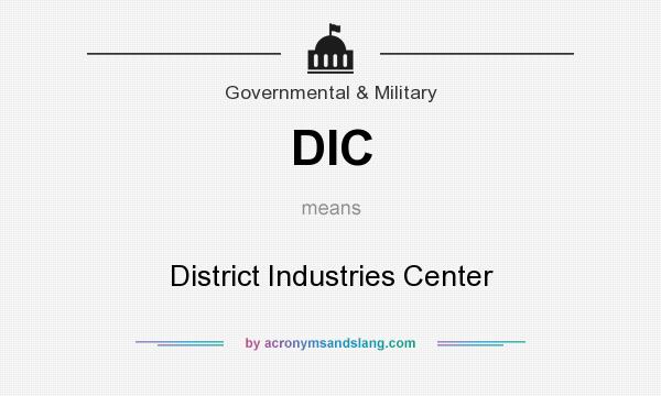What does DIC mean? It stands for District Industries Center